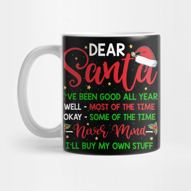 dear Santa I've been good all year never mind I buy my own stuff by TeesCircle